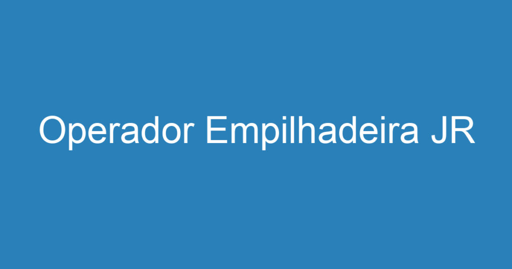 Operador Empilhadeira JR 1