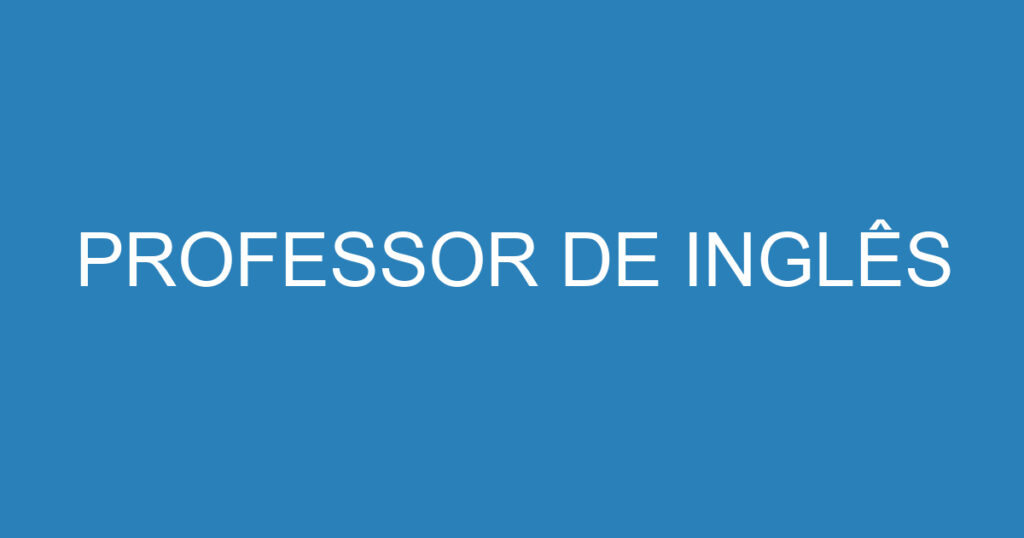 PROFESSOR DE INGLÊS 1