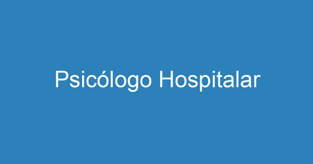 Psicólogo Hospitalar 1