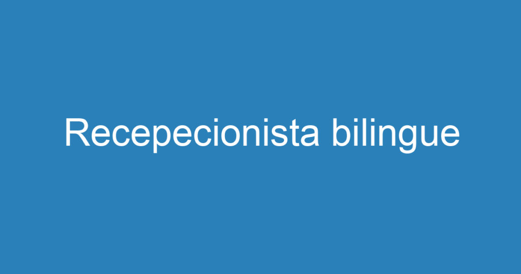 Recepecionista bilingue 1