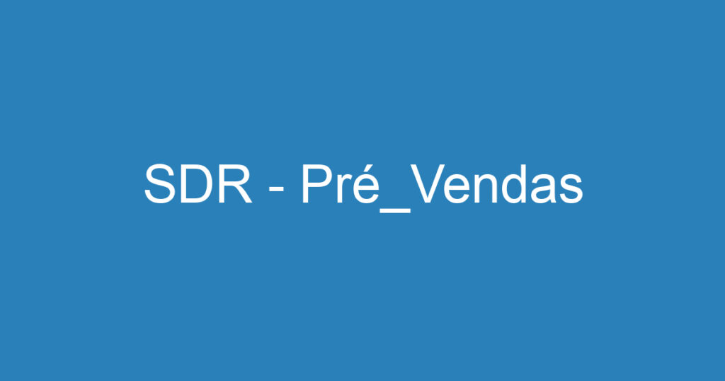 SDR - Pré_Vendas 1