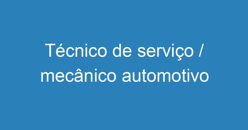 Técnico de serviço / mecânico automotivo 1