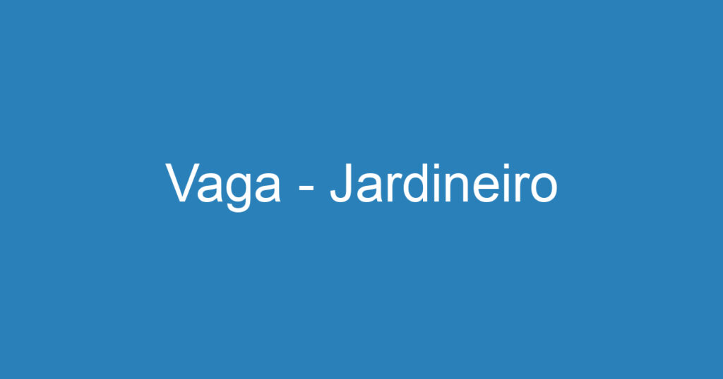 Vaga - Jardineiro 1