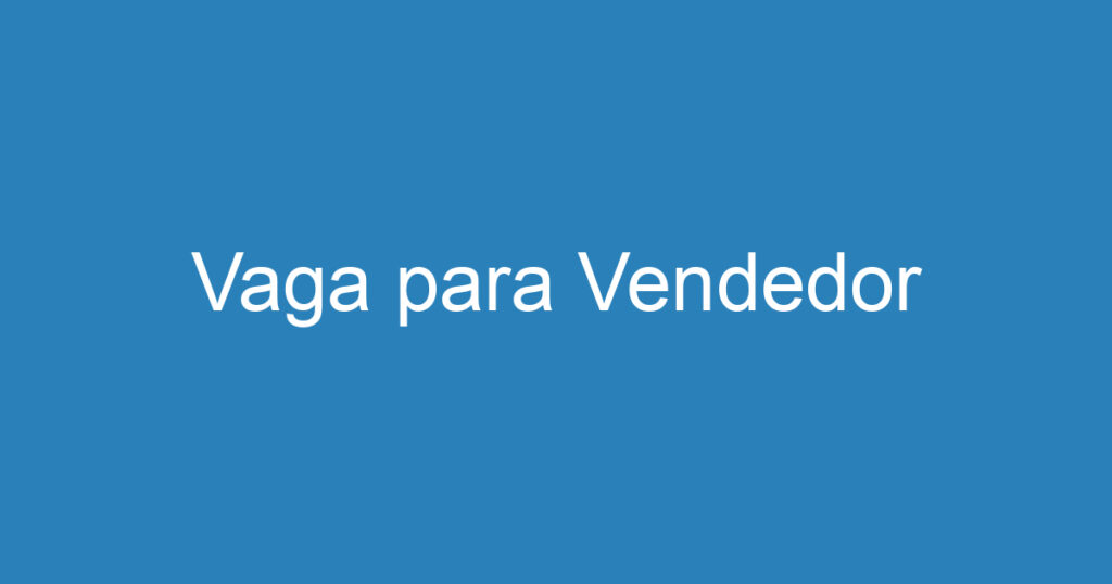 Vaga para Vendedor 1