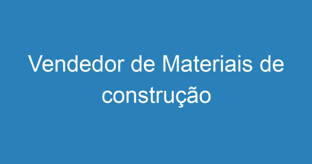 Vendedor de Materiais de construção 1