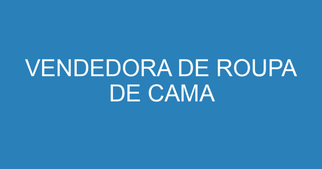 VENDEDORA DE ROUPA DE CAMA 1