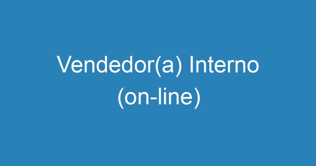 Vendedor(a) Interno (on-line) 1