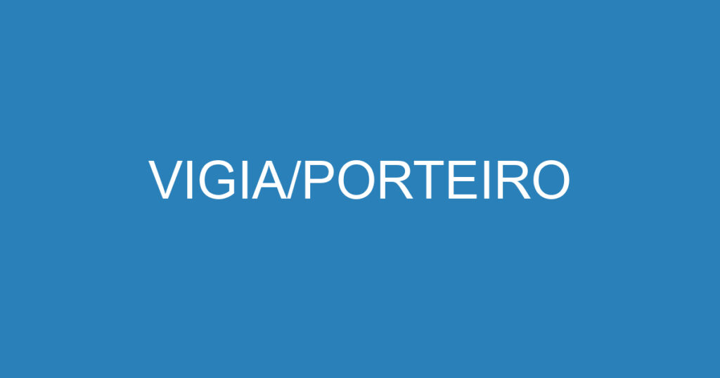 VIGIA/PORTEIRO 1