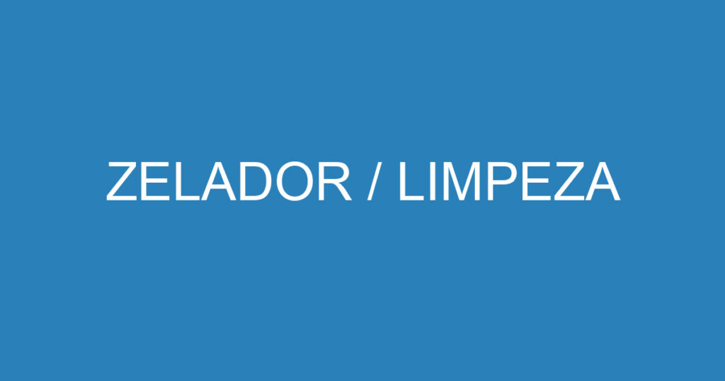 ZELADOR / LIMPEZA 1