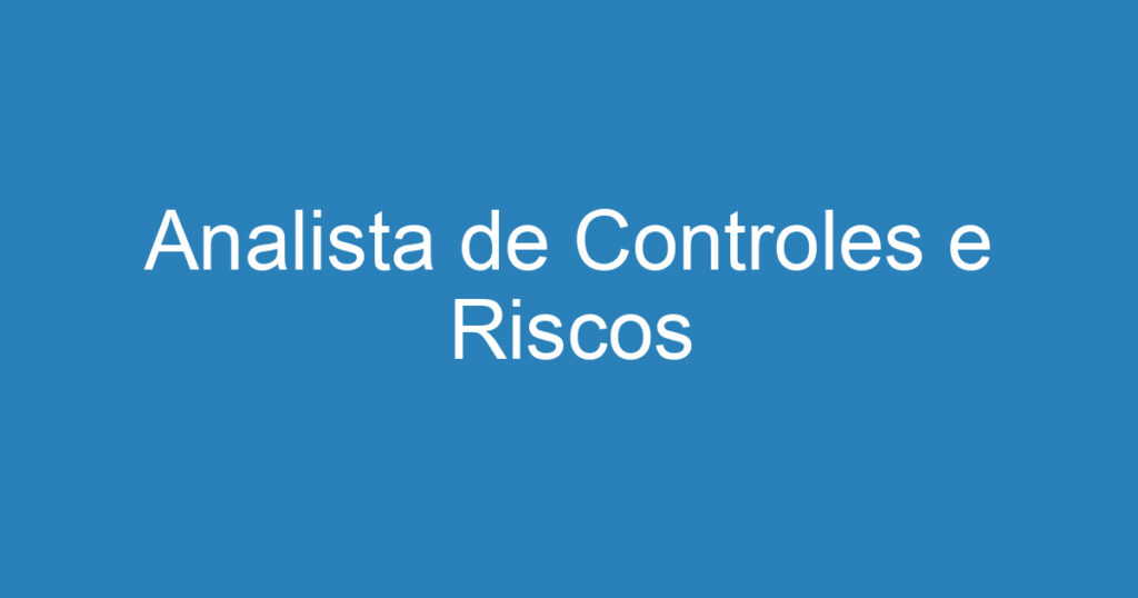 Analista de Controles e Riscos 1