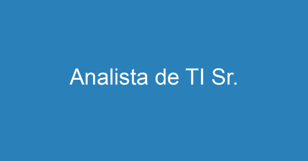 Analista de TI Sr. 1