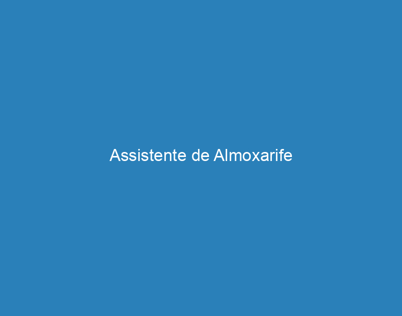 Assistente de Almoxarife 1