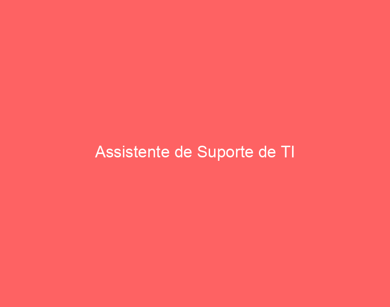 Assistente de Suporte de TI 1