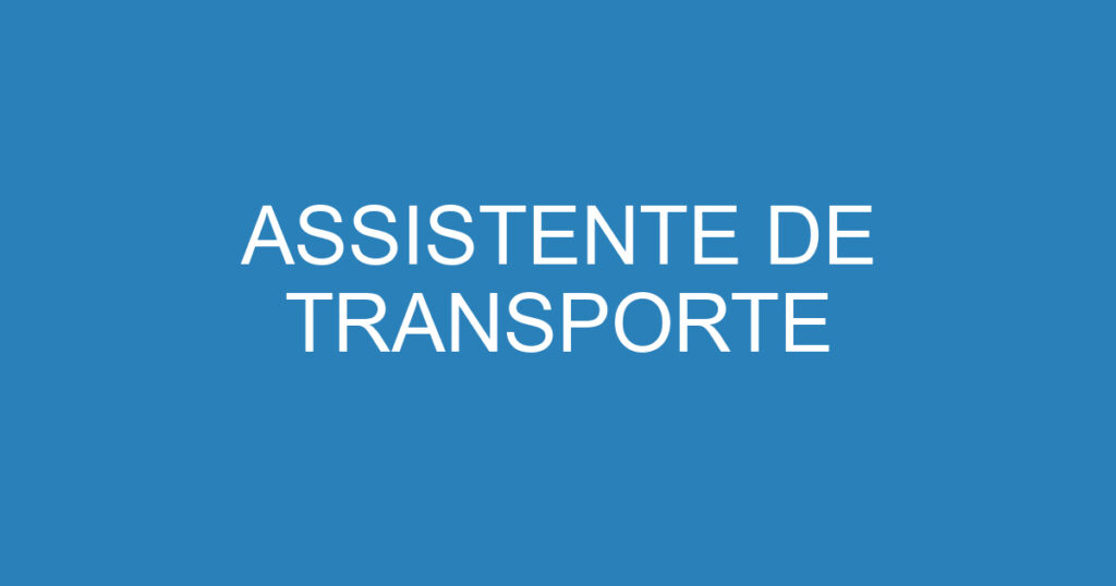 ASSISTENTE DE TRANSPORTE 1