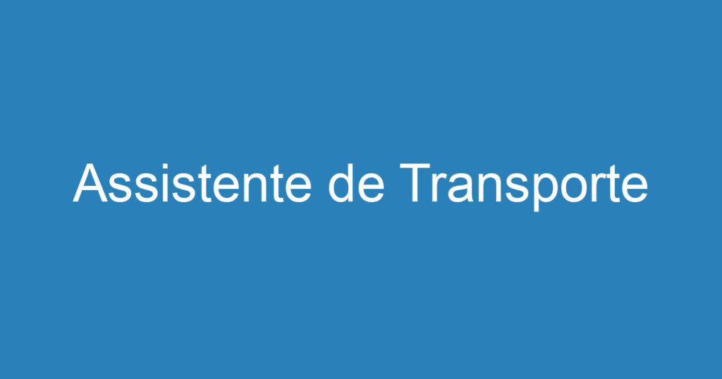 Assistente de Transporte 1