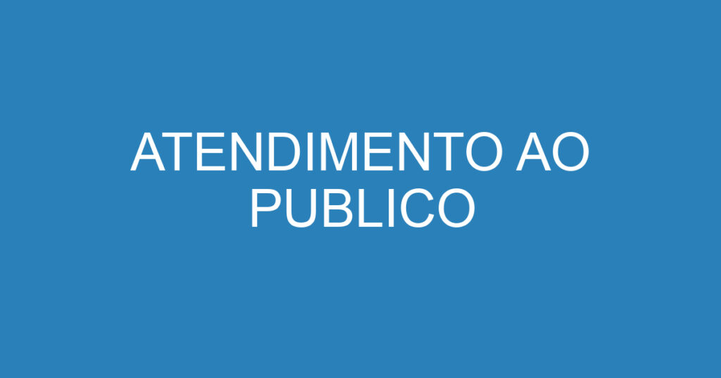 ATENDIMENTO AO PUBLICO 1