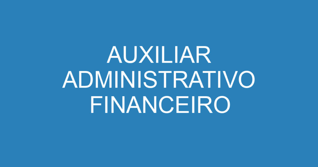 AUXILIAR ADMI/FINANCEIRO 1