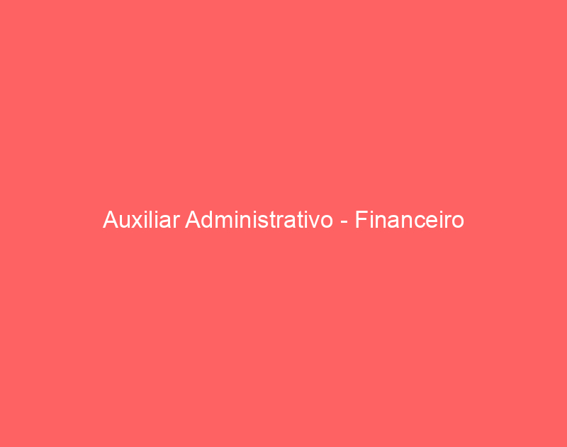 Auxiliar Administrativo - Financeiro 1