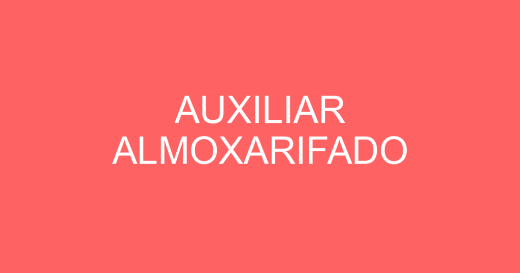 AUXILIAR ALMOXARIFADO 1