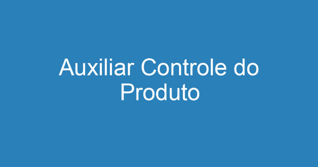 Auxiliar Controle do Produto 1