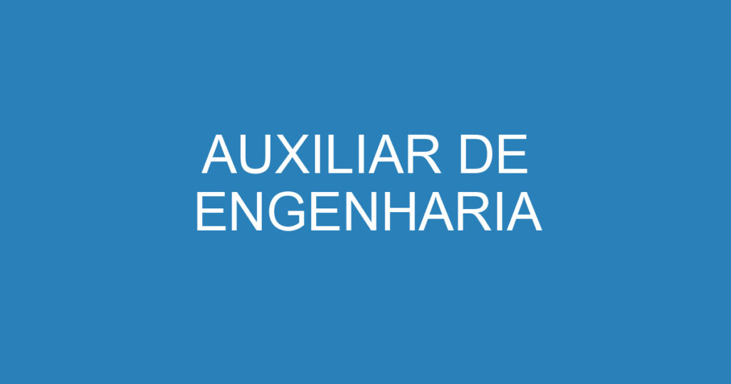 AUXILIAR DE ENGENHARIA 1