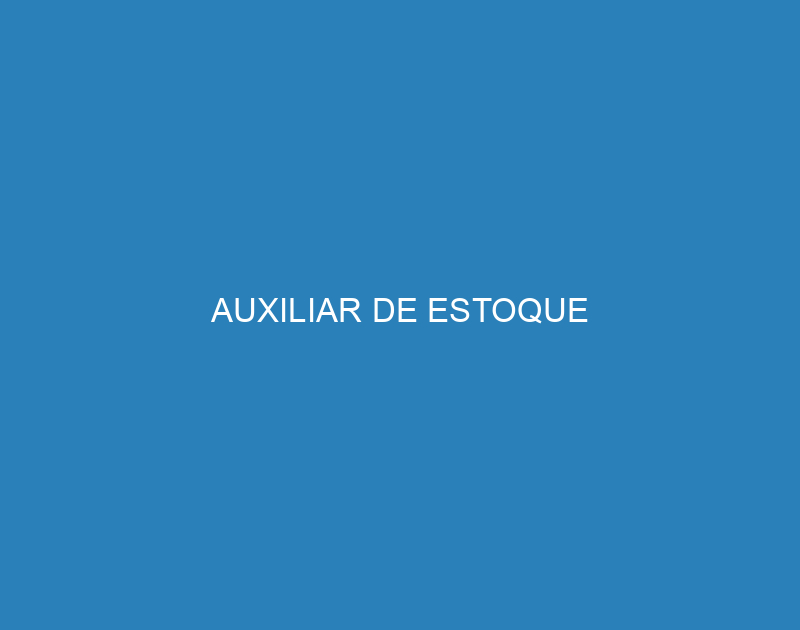 AUXILIAR DE ESTOQUE 1