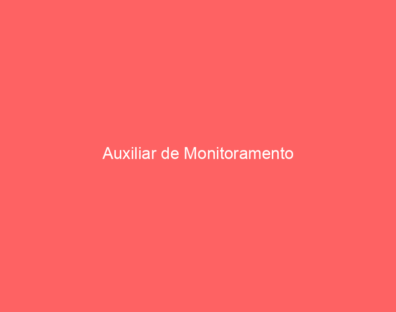 Auxiliar de Monitoramento 1