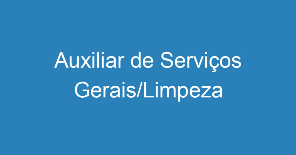 Auxiliar de Serviços Gerais/Limpeza 1