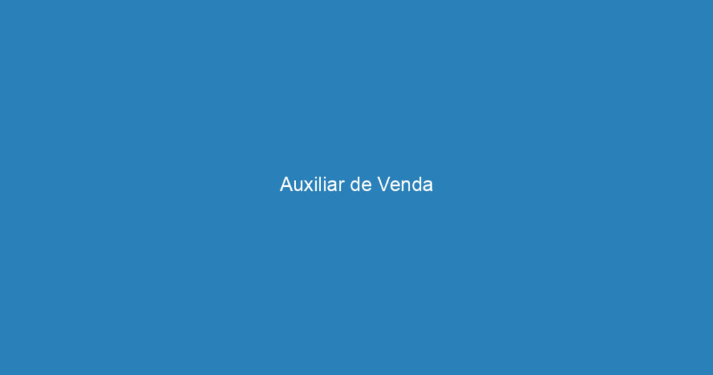 Auxiliar de Venda 1