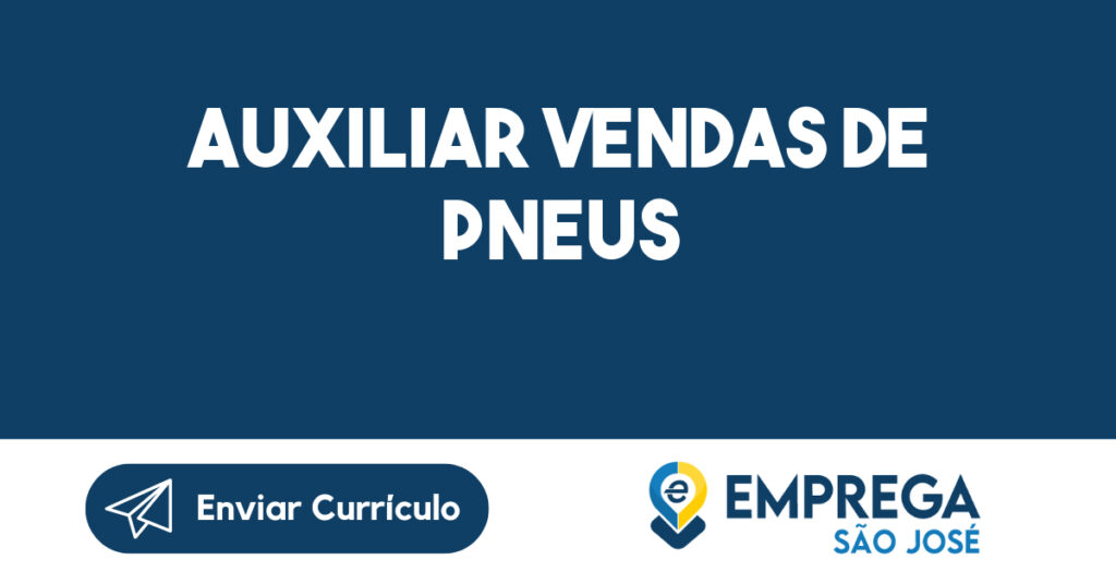 Auxiliar Vendas de Pneus-São José dos Campos - SP 1