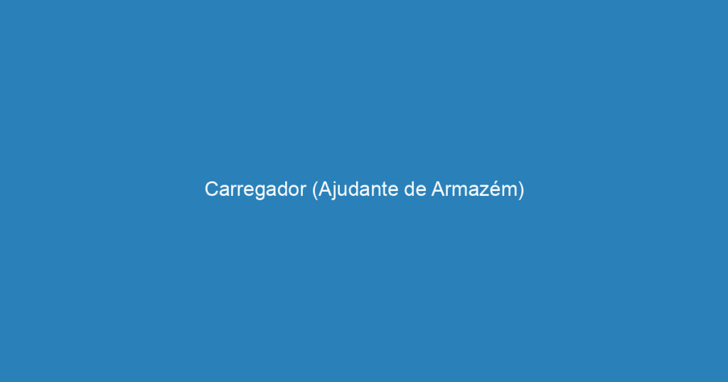 Carregador (Ajudante de Armazém) 1