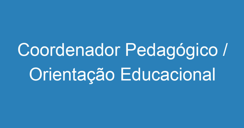 Coordenador Pedagógico / Orientação Educacional 1