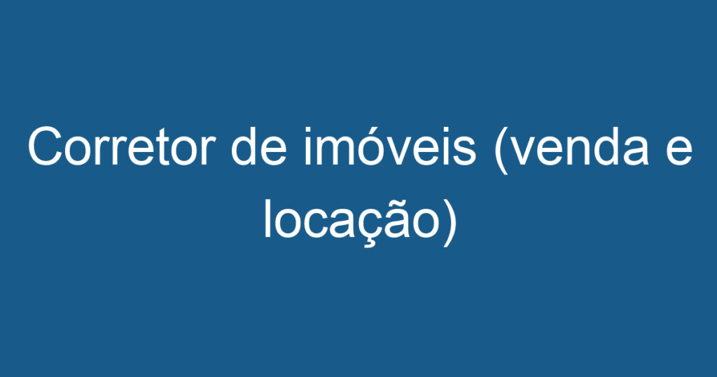 Corretor de imóveis (venda e locação) 1