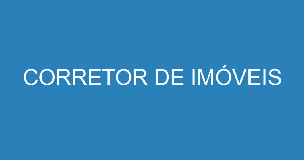 CORRETOR DE IMÓVEIS 1