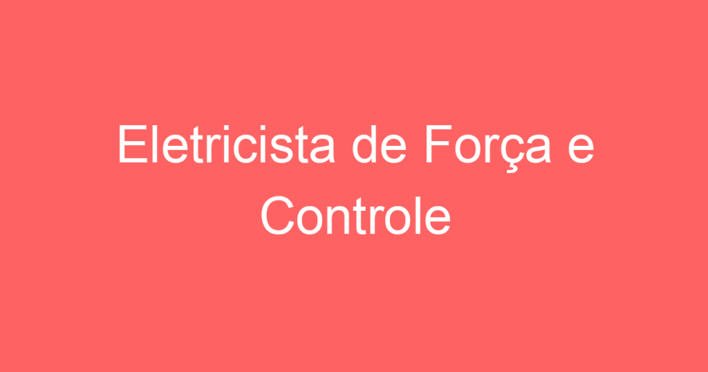 Eletricista de Força e Controle 1