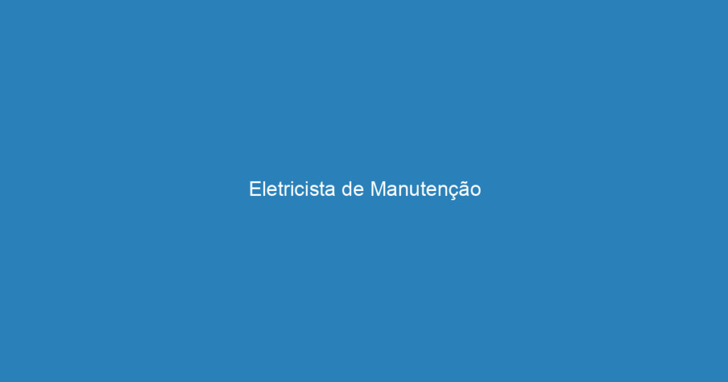 Eletricista de Manutenção 1