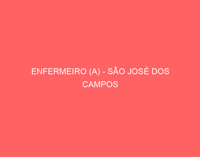 ENFERMEIRO (A) - SÃO JOSÉ DOS CAMPOS 1