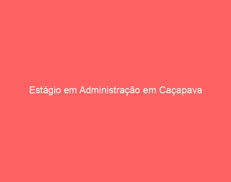 Estágio em Administração em Caçapava 1