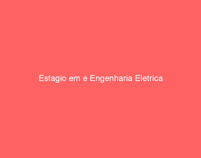 Estagio em e Engenharia Eletrica 1