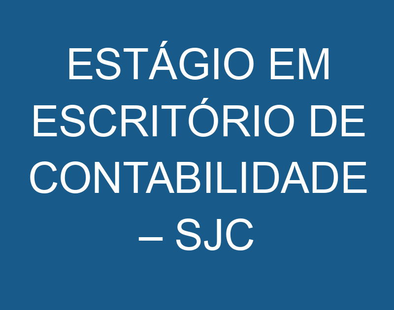 ESTÁGIO EM ESCRITÓRIO DE CONTABILIDADE – SJC 1