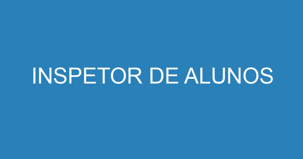 INSPETOR DE ALUNOS 1