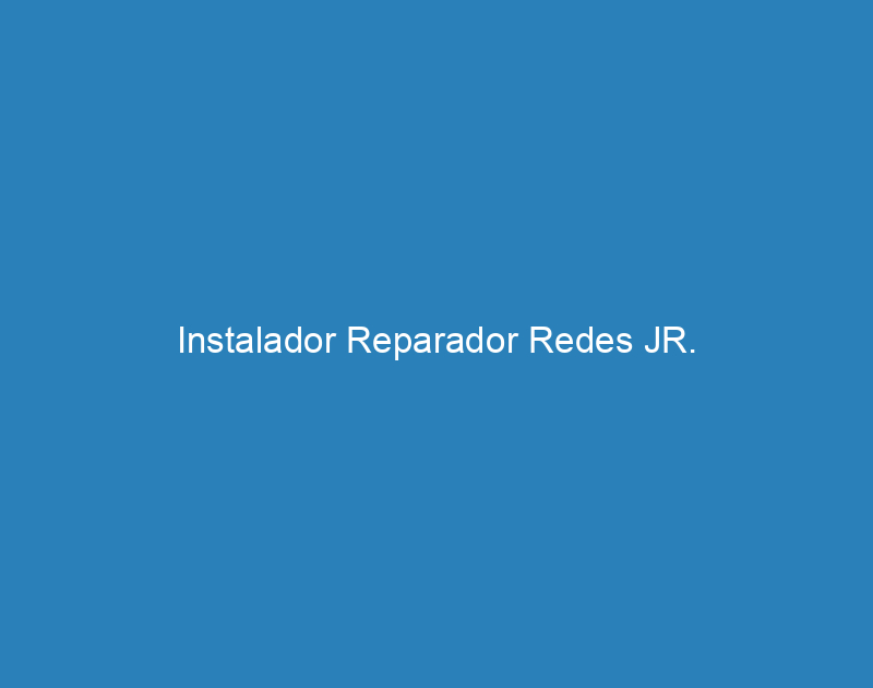 Instalador Reparador Redes JR. 1