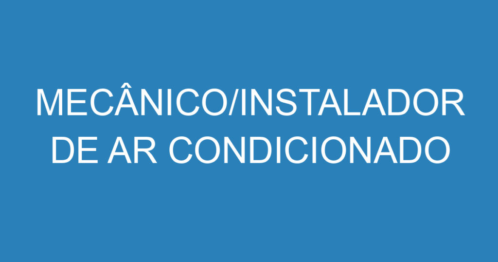 MECÂNICO/INSTALADOR DE AR CONDICIONADO 1