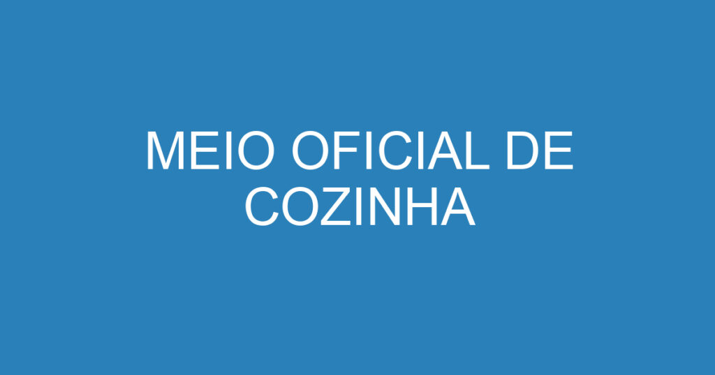 MEIO OFICIAL DE COZINHA 1