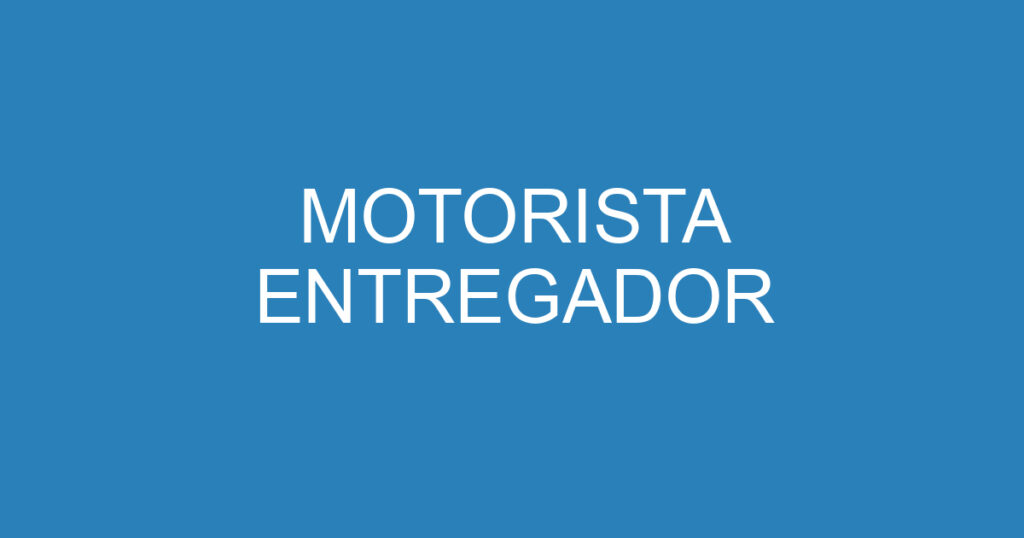 MOTORISTA ENTREGADOR 1