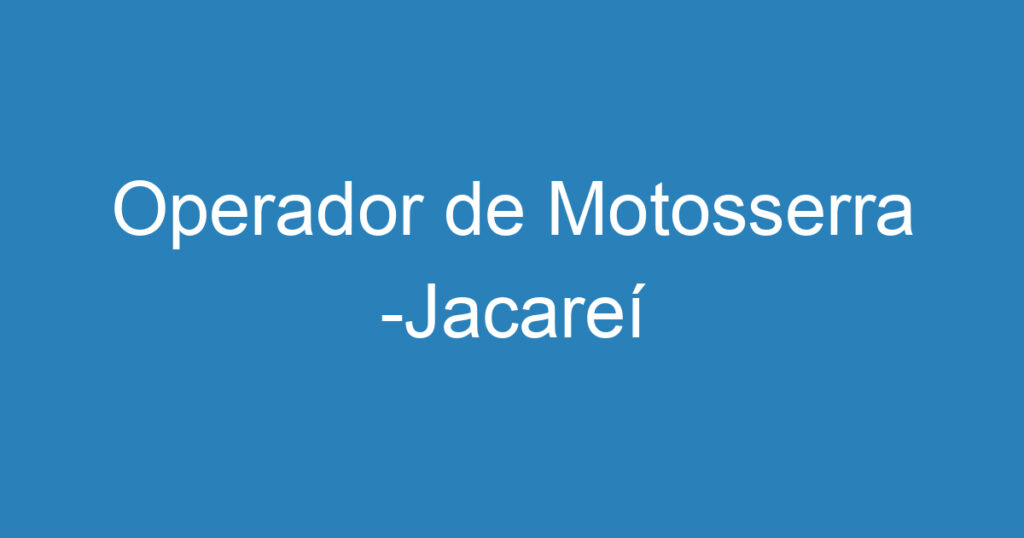 Operador de Motosserra -Jacareí 1