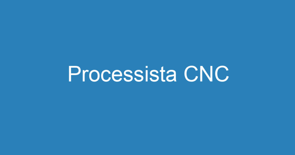 Processista CNC 1