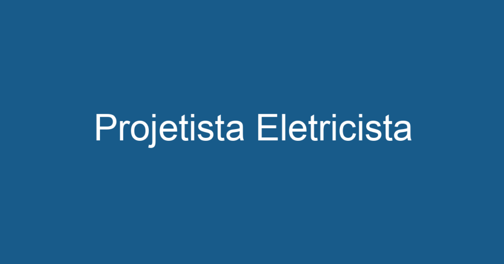 Projetista Eletricista 1