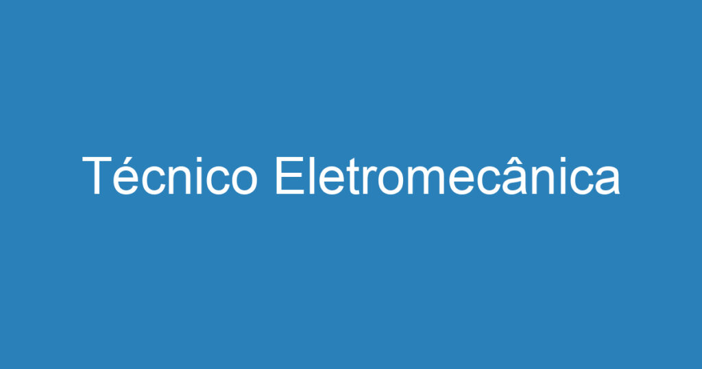 Técnico Eletromecânica 1