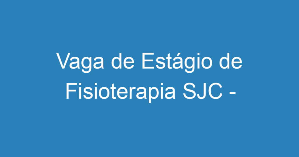 Vaga de Estágio de Fisioterapia SJC - Exercícios terapêuticos 1